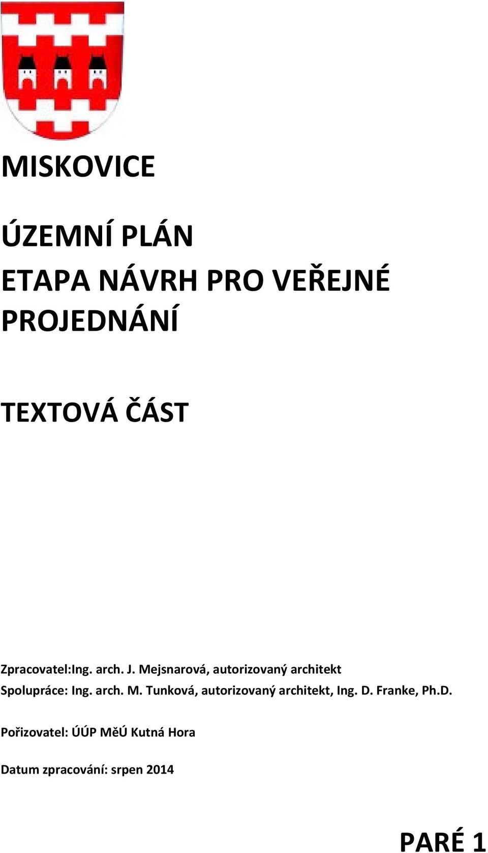 Mejsnarová, autorizovaný architekt Spolupráce: Ing. arch. M.