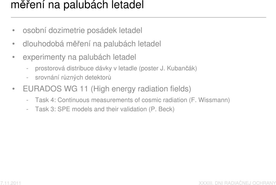 Kubančák) - srovnání různých detektorů EURADOS WG 11 (High energy radiation fields) - Task 4: