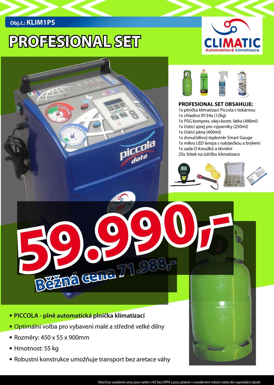 látka (480ml) 1x čistící sprej pro výparníky (250ml) 1x čistící pěna (400ml) 1x dvoučidlový teploměr Smart Gauge 1x mikro LED lampa s nabíječkou a