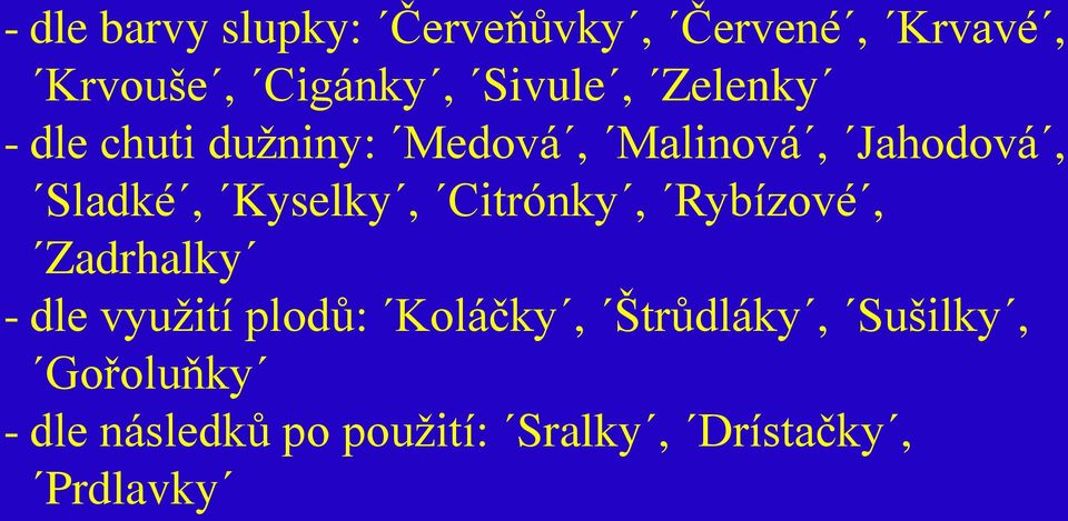 Kyselky, Citrónky, Rybízové, Zadrhalky - dle využití plodů: Koláčky,