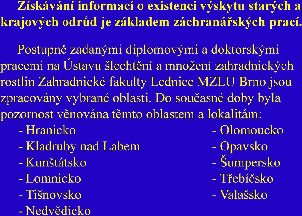 fakulty Lednice MZLU Brno jsou zpracovány vybrané oblasti.