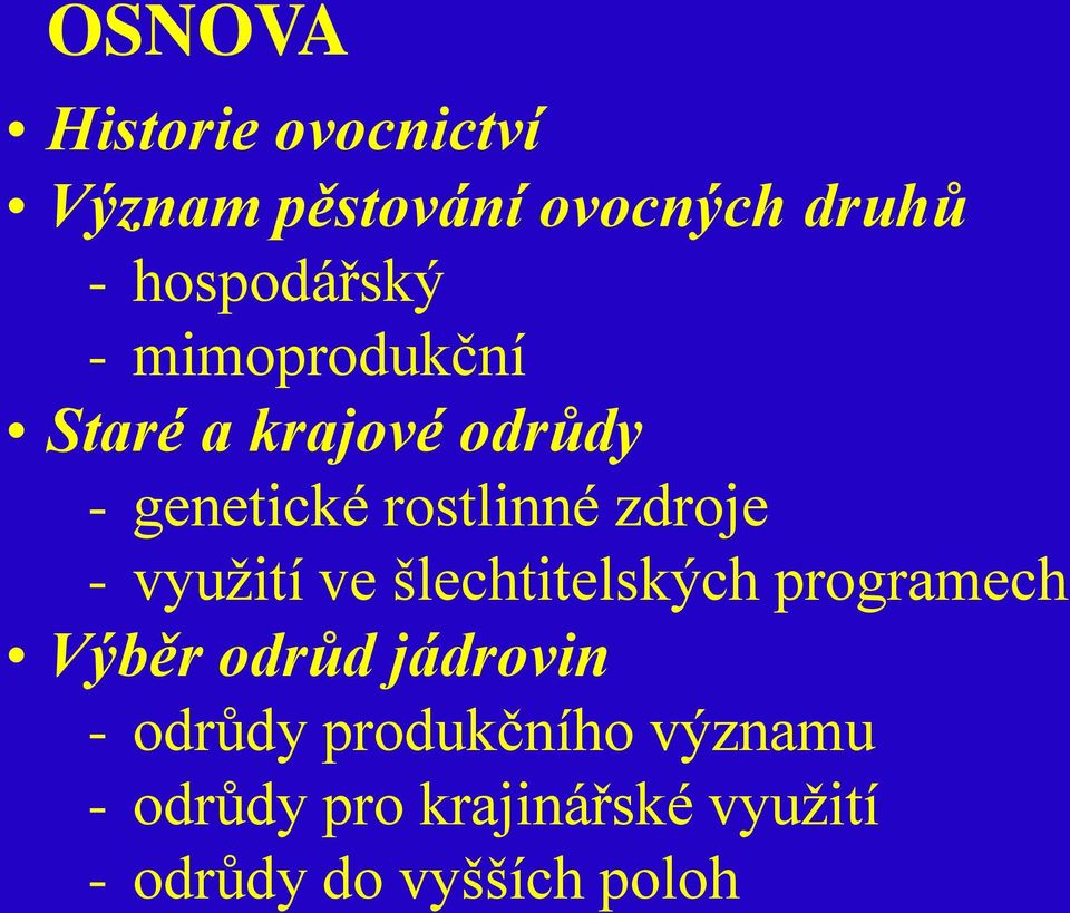 využití ve šlechtitelských programech Výběr odrůd jádrovin - odrůdy