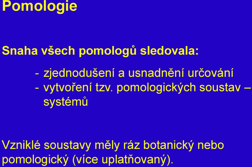 pomologických soustav systémů Vzniklé soustavy