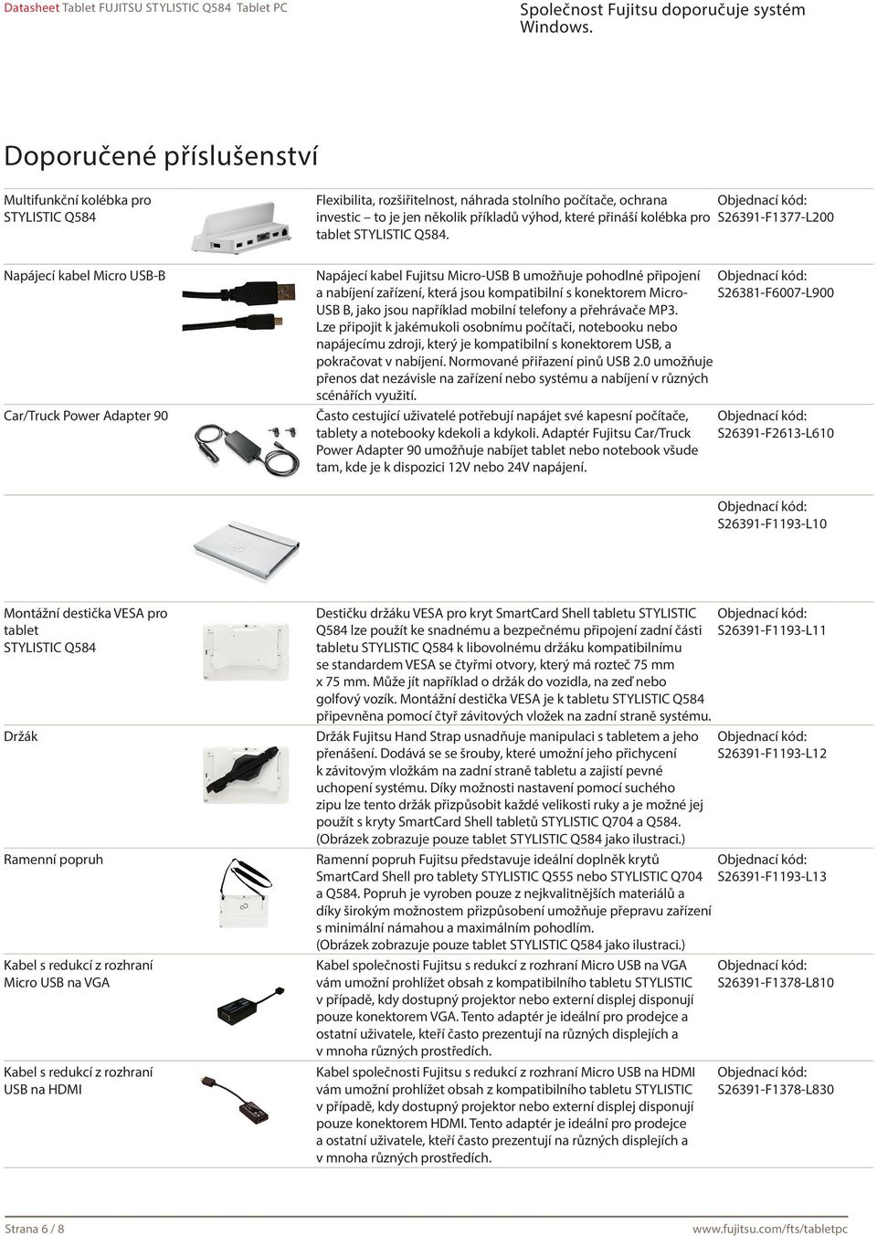 S26391-F1377-L200 Napájecí kabel Micro USB-B Car/Truck Power Adapter 90 Napájecí kabel Fujitsu Micro-USB B umožňuje pohodlné připojení a nabíjení zařízení, která jsou kompatibilní s konektorem Micro-