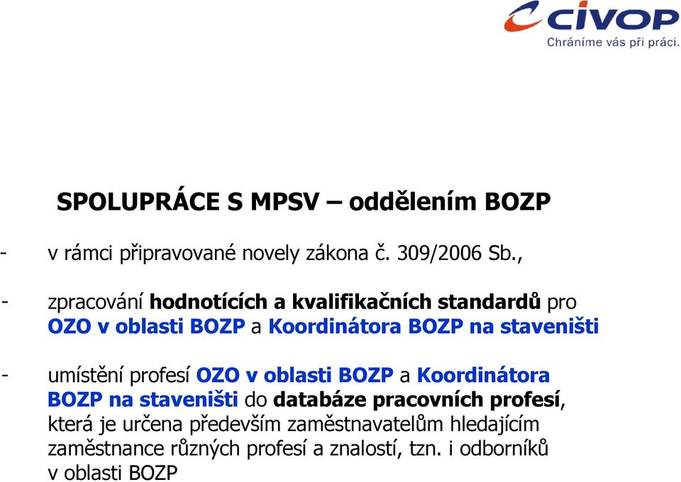 staveništi - umístění profesí OZO v oblasti BOZP a Koordinátora BOZP na staveništi do databáze pracovních