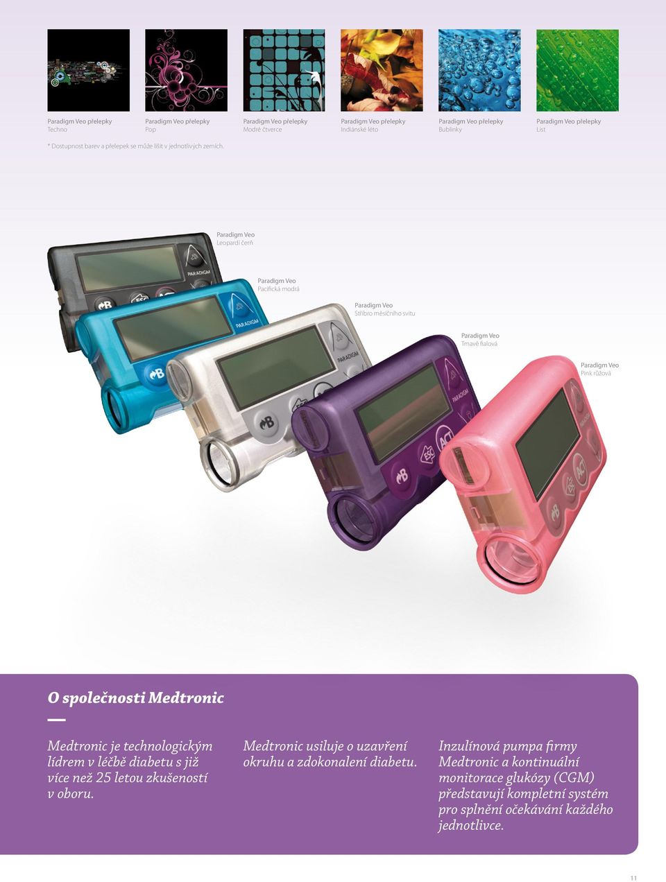 Paradigm Veo Leopardí čerň Paradigm Veo Pacifická modrá Paradigm Veo Stříbro měsíčního svitu Paradigm Veo Tmavě fialová Paradigm Veo Pink růžová O společnosti Medtronic Medtronic