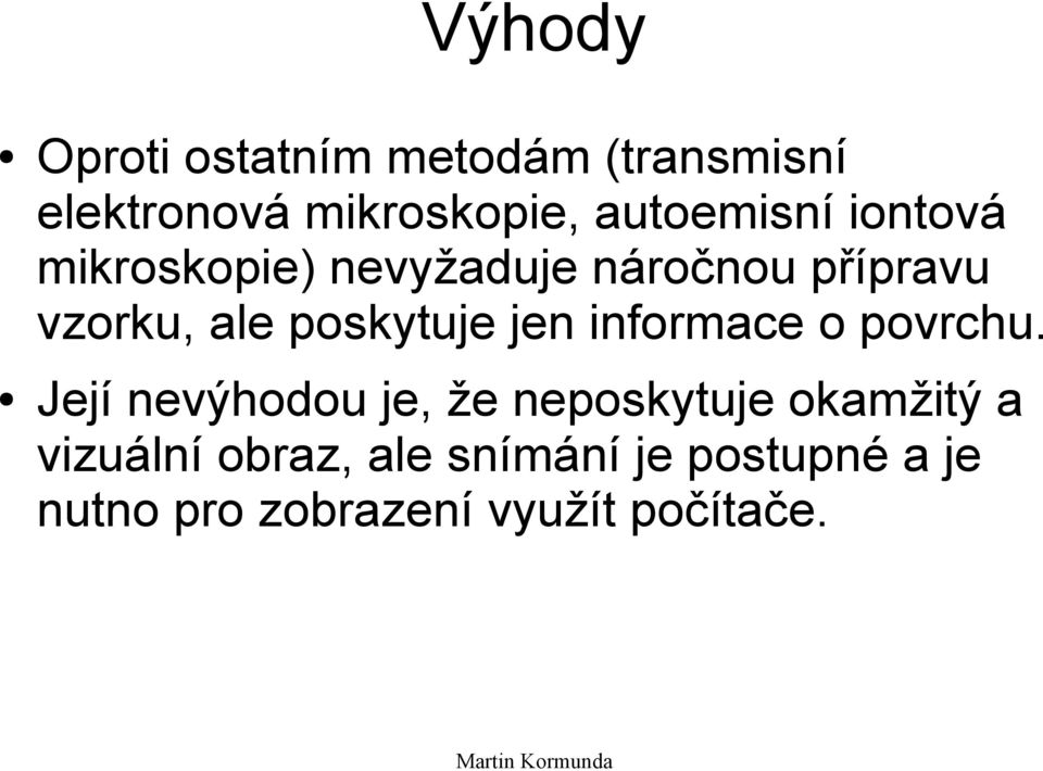 poskytuje jen informace o povrchu.
