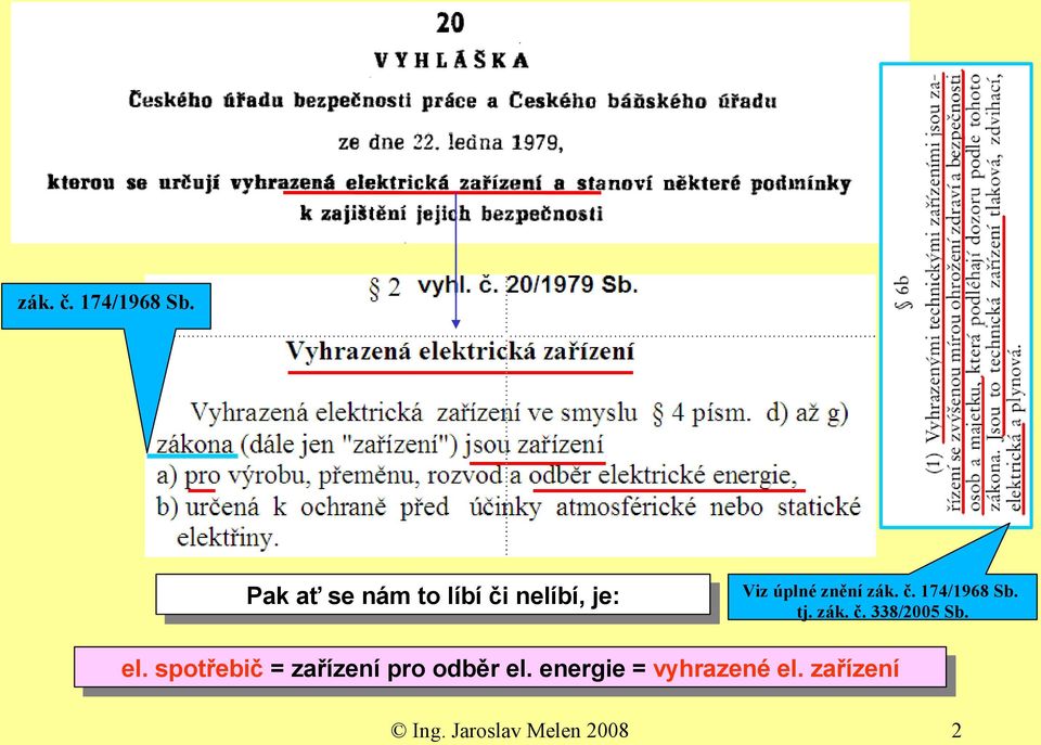 tj. zák. č. 338/2005 Sb. el.