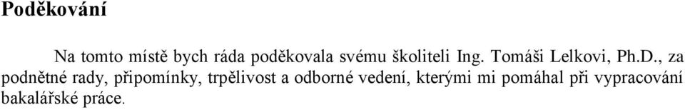 , za podnětné rady, připomínky, trpělivost a