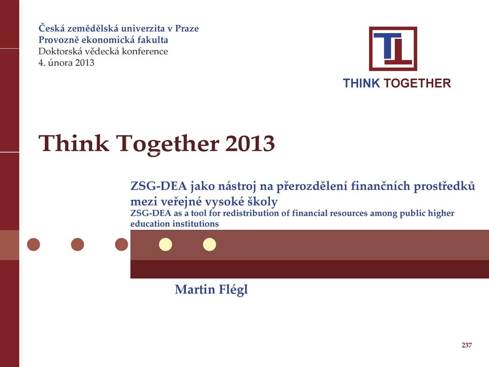 února 2013 T T THINK TOGETHER Think Together 2013 ZSG-DEA jako nástroj na přerozdělení