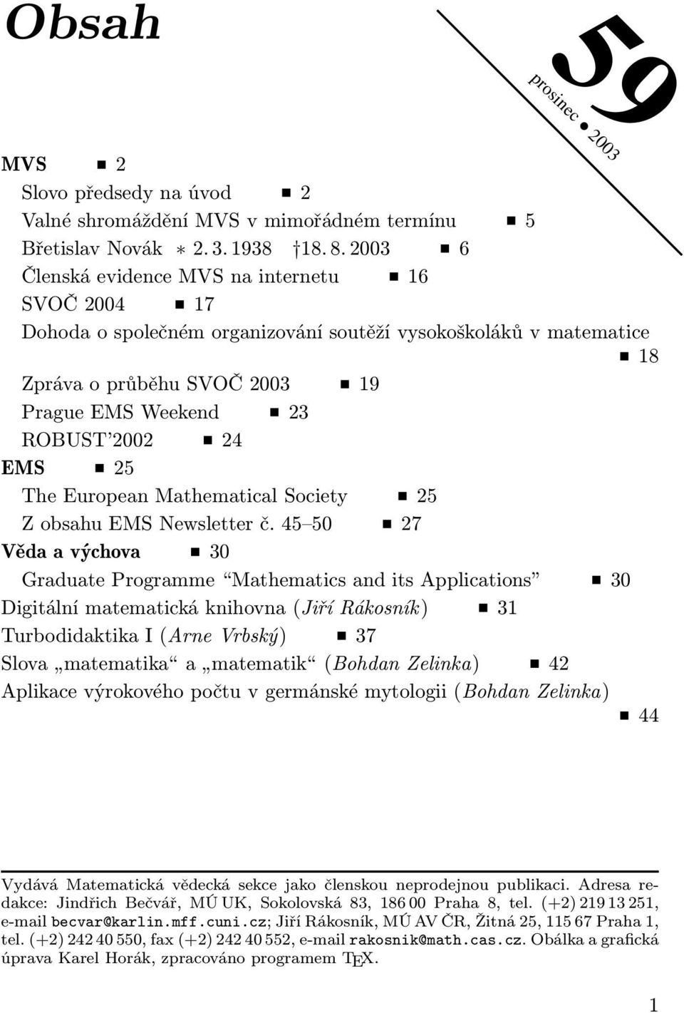 25 The European Mathematical Society 25 Z obsahu EMS Newsletter č.