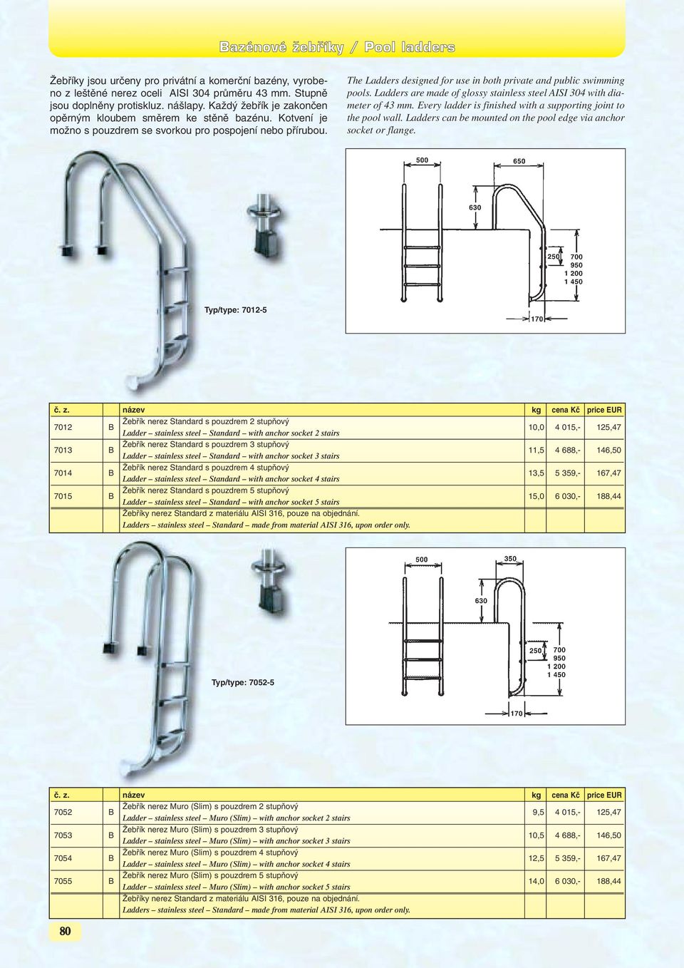 The Ladders designed for use in both private and public swimming pools. Ladders are made of glossy stainless steel AISI 304 with diameter of 43 mm.