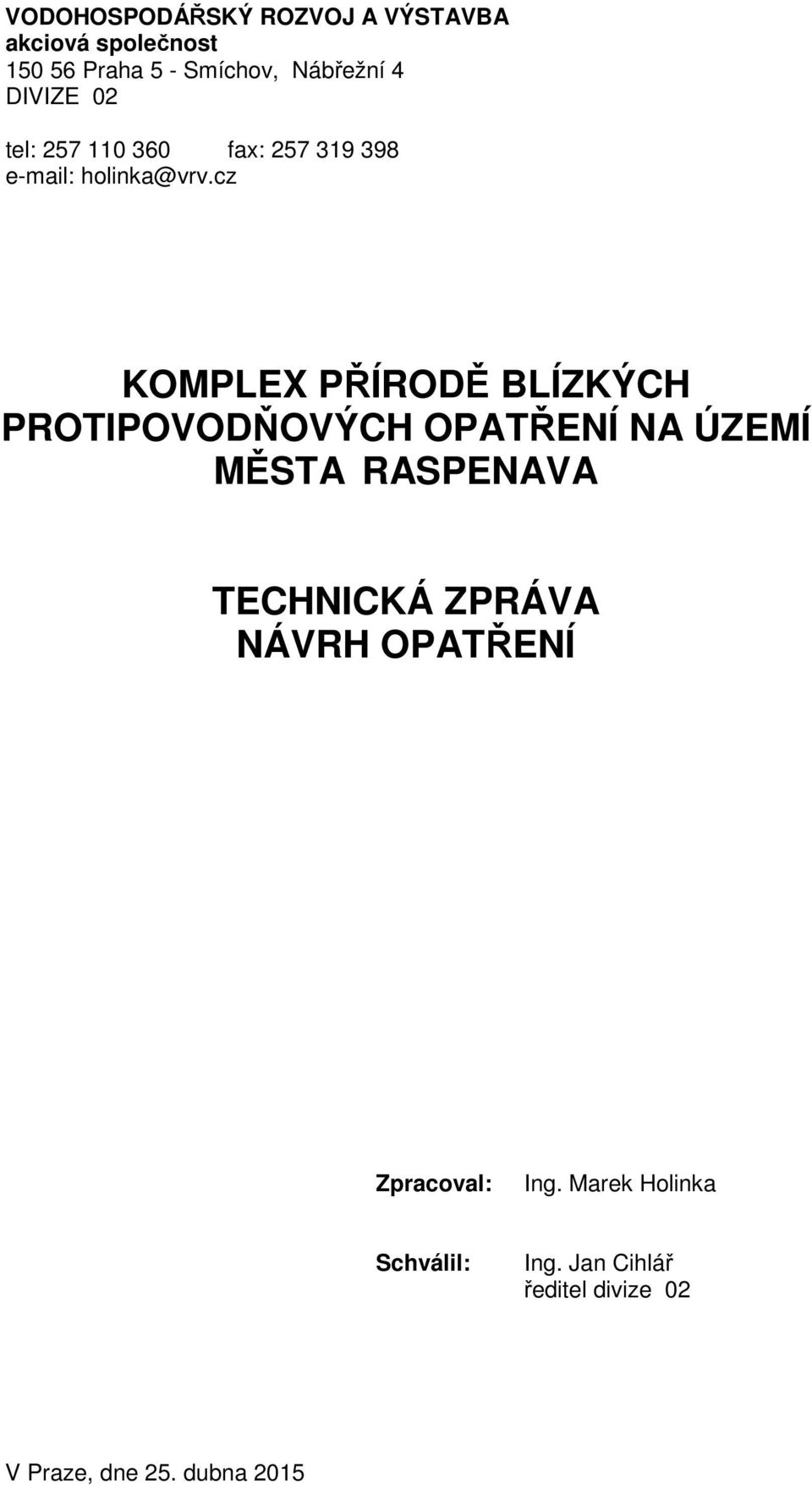 cz KOMPLEX PŘÍRODĚ BLÍZKÝCH PROTIPOVODŇOVÝCH OPATŘENÍ NA ÚZEMÍ MĚSTA RASPENAVA TECHNICKÁ