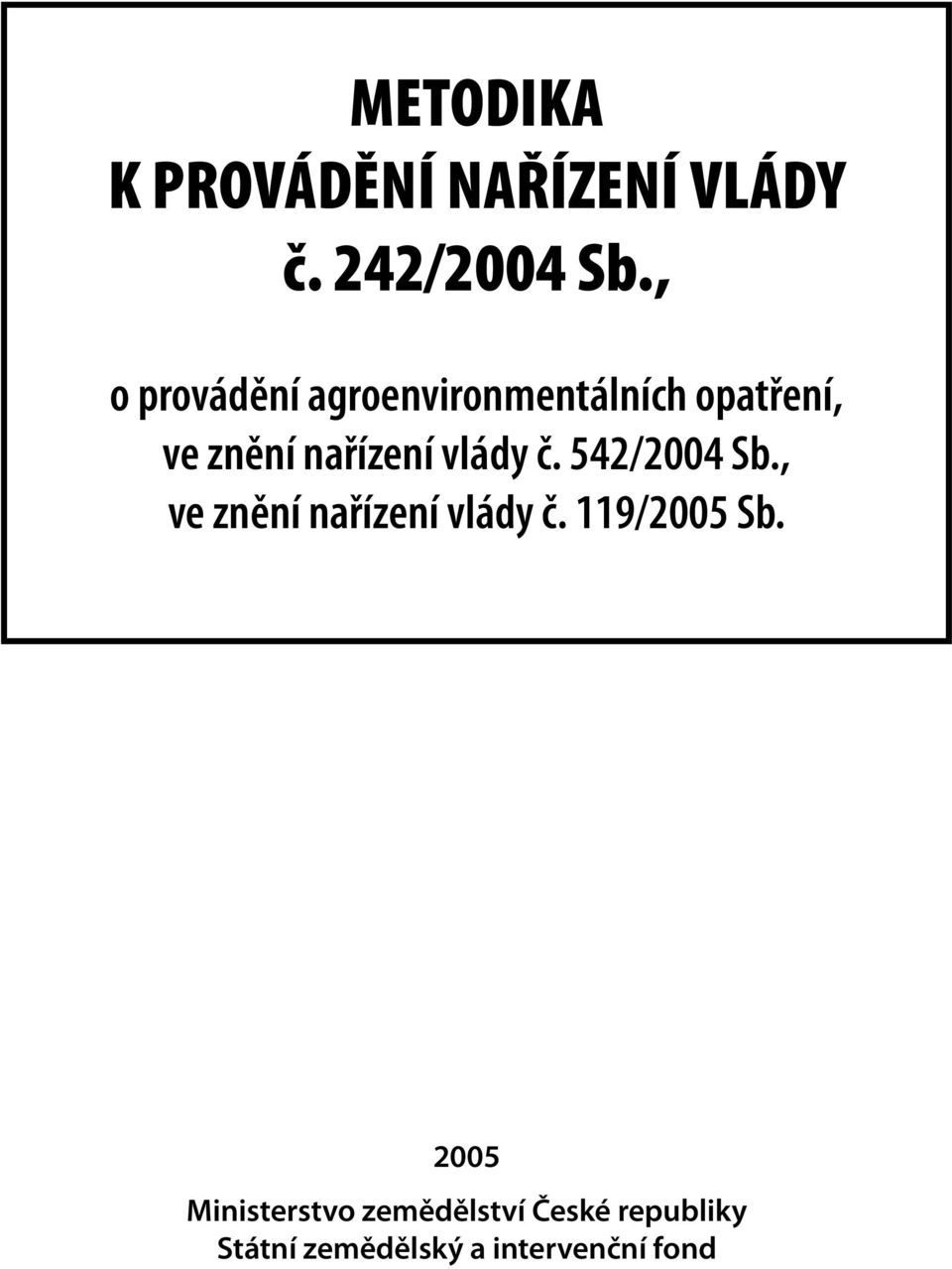 vlády č. 542/2004 Sb., ve znění nařízení vlády č. 119/2005 Sb.