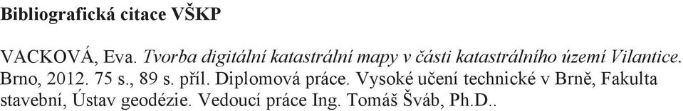 75 s., 89 s. píl. Diplomová práce.