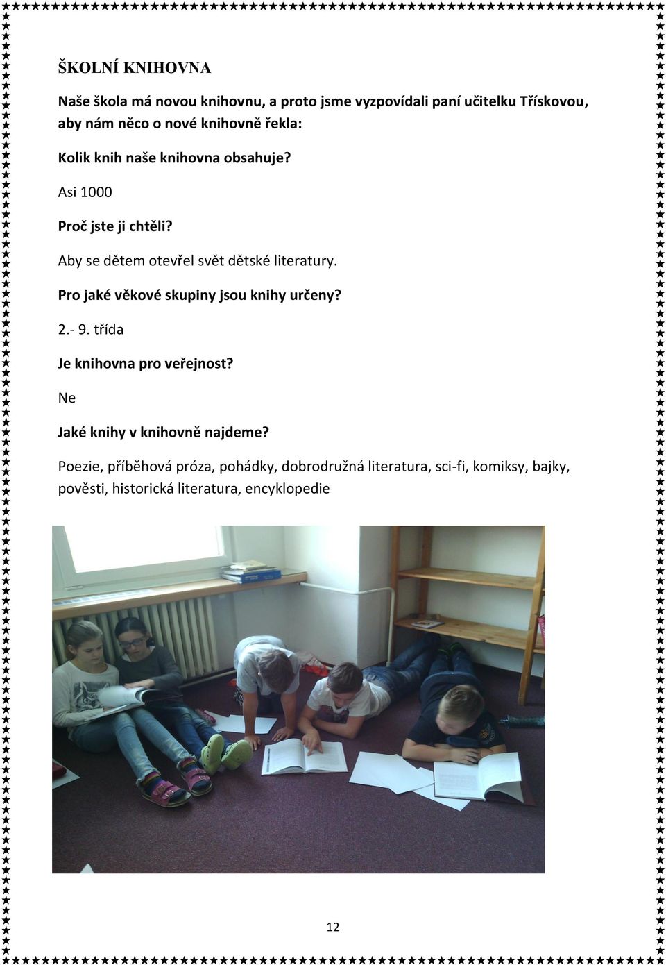 Aby se dětem otevřel svět dětské literatury. Pro jaké věkové skupiny jsou knihy určeny? 2.- 9.