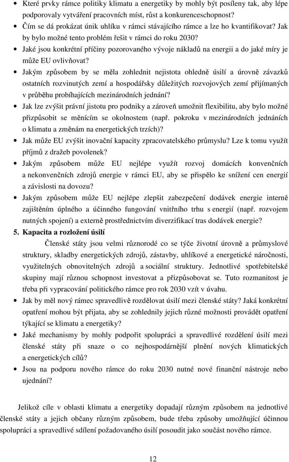 Jaké jsou konkrétní příčiny pozorovaného vývoje nákladů na energii a do jaké míry je může EU ovlivňovat?