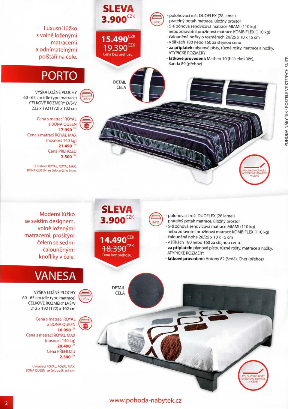 nebo 160 za stejnou cenu - za priplatek: plynove pi'sty, ruzne rosty, matrace a nozky, - latkove provedeni: Matheo 10 (bila ekokuze), Banda 89{pr'ehoz) PORTO VVSKA L02NE PLOCHY 60-65 cm (die typu