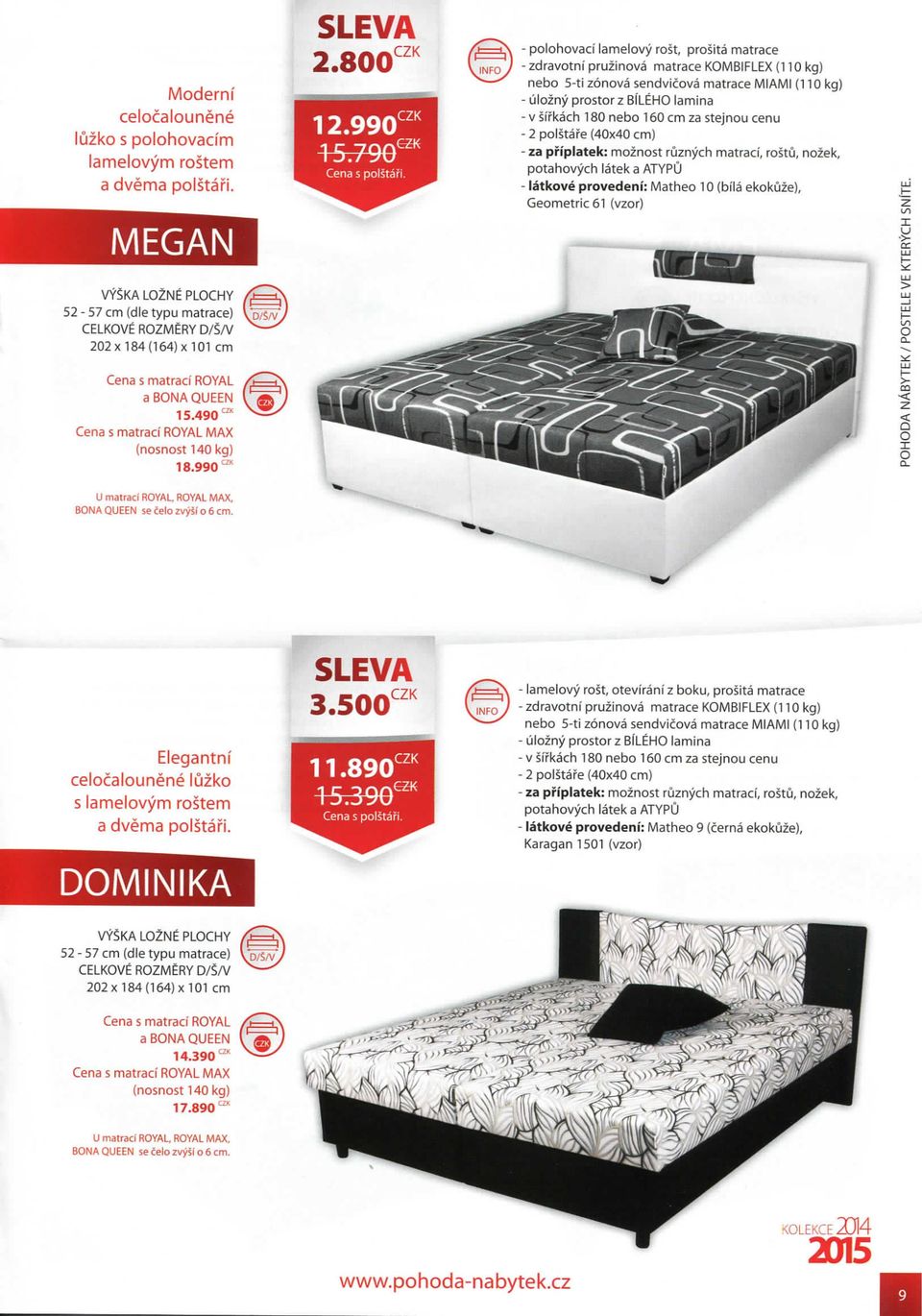 nebo 160 cm za stejnou cenu - 2 polstafe (40x40 cm) - za pfiplatek: moznost ruznych matraci, rostu, nozek, potahovych latek a ATYPU - latkove provedeni: Matheo 10 {bila ekokuze).