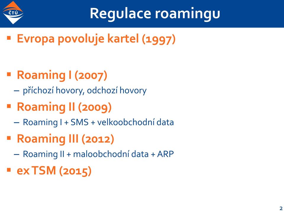(2009) Roaming I + SMS + velkoobchodní data Roaming III
