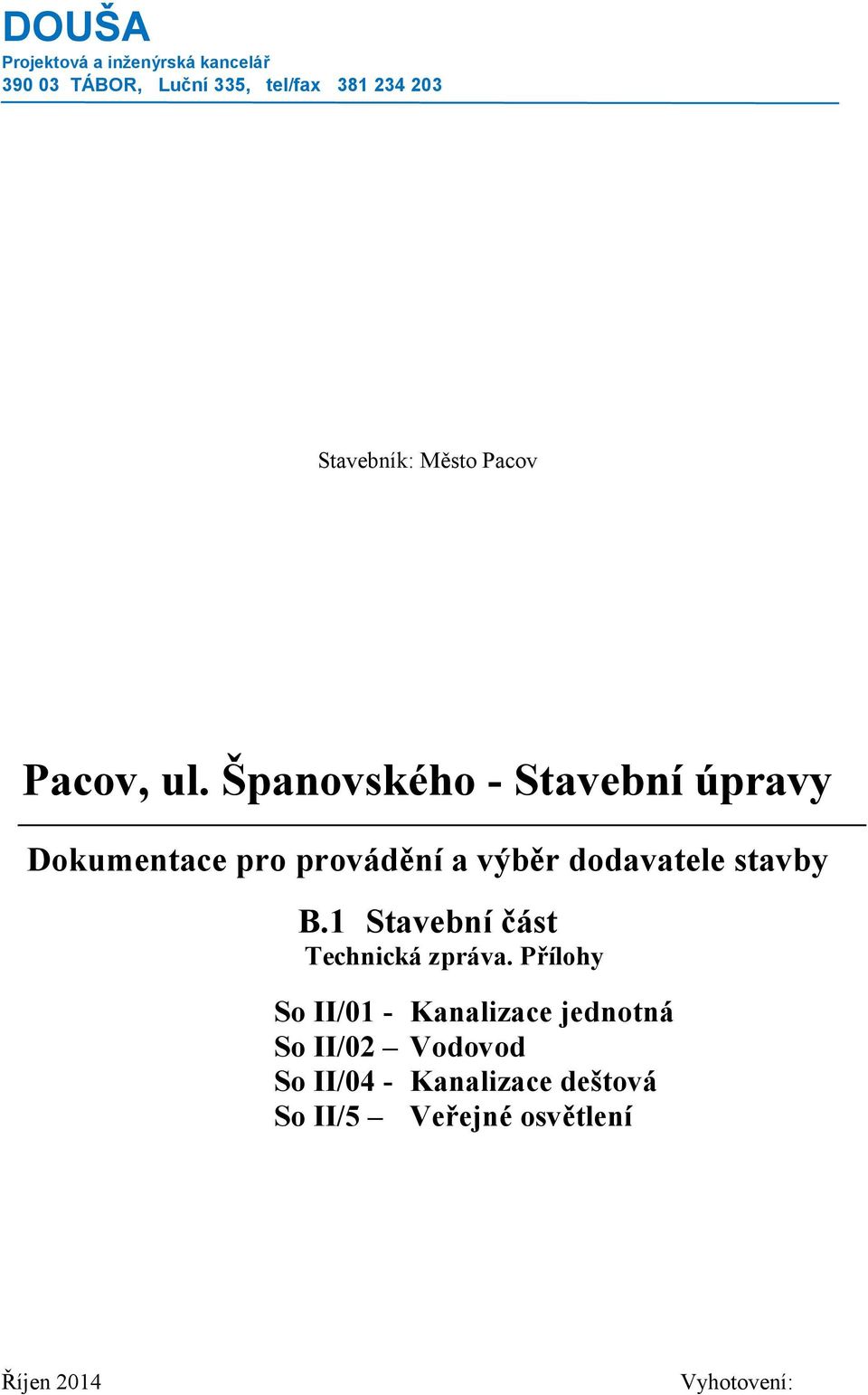 Španovského - Stavební úpravy Dokumentace pro provádění a výběr dodavatele stavby B.