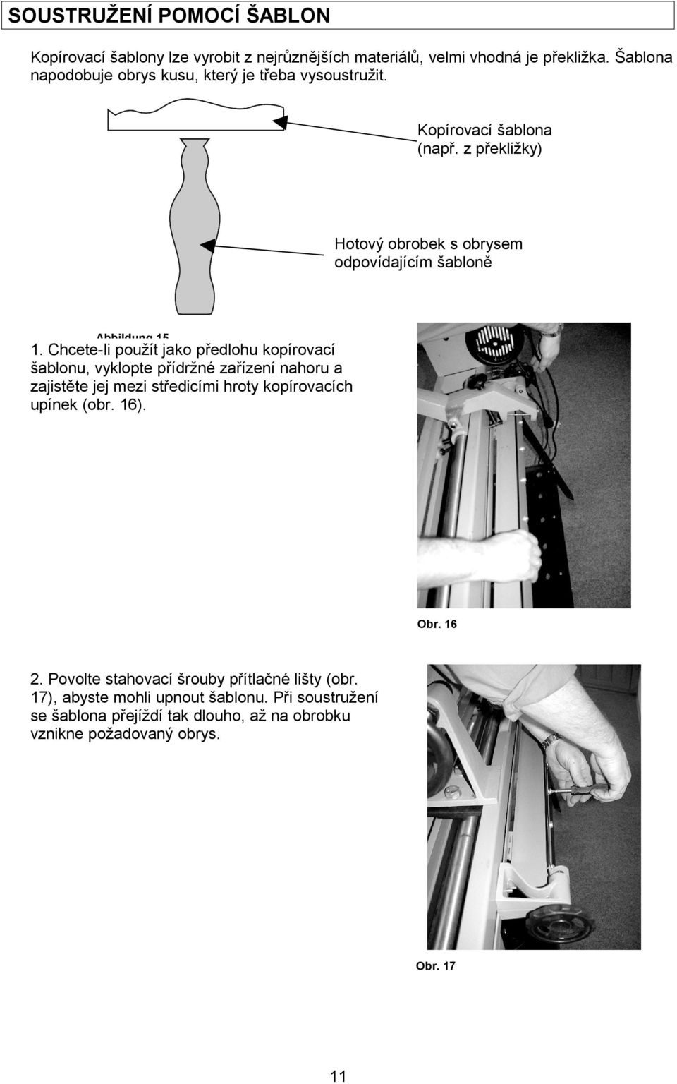 z překližky) Hotový obrobek s obrysem odpovídajícím šabloně Abbildung 15 1.