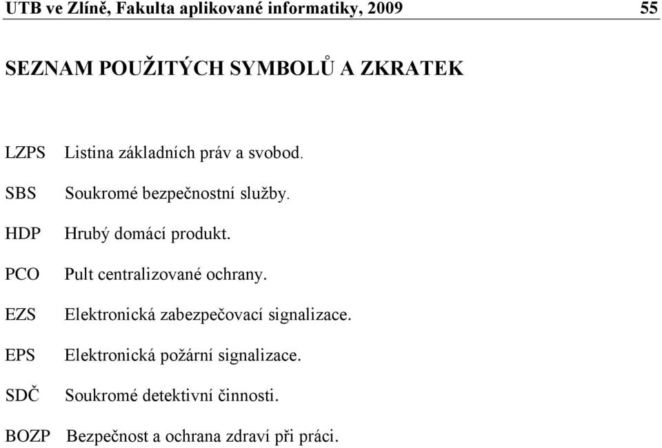 Hrubý domácí produkt. Pult centralizované ochrany. Elektronická zabezpečovací signalizace.