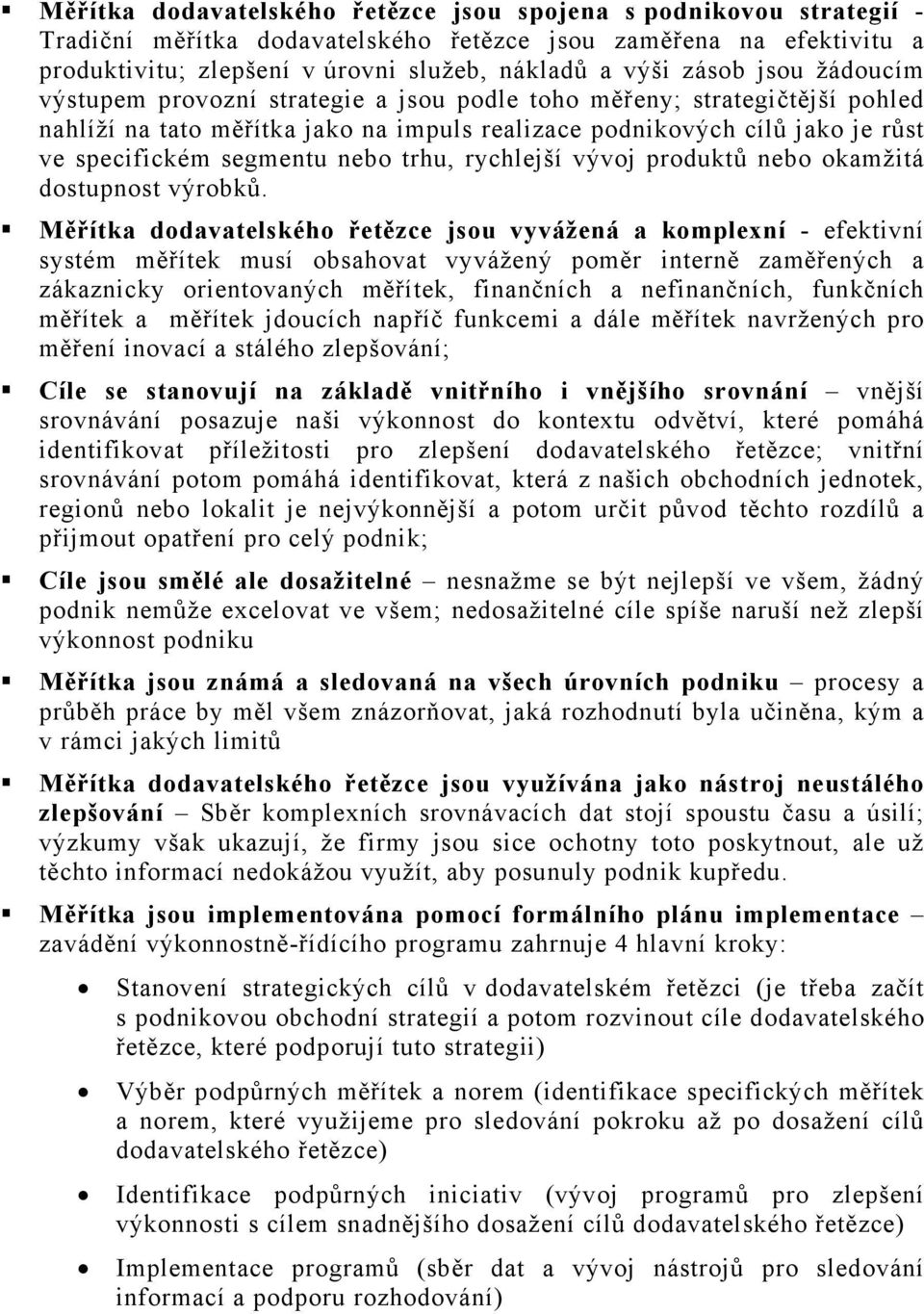 trhu, rychlejší vývoj produktů nebo okamžitá dostupnost výrobků.