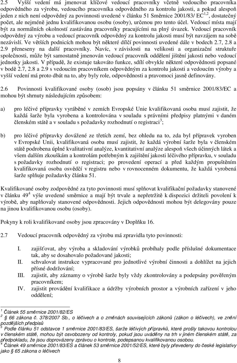 Vedoucí místa mají být za normálních okolností zastávána pracovníky pracujícími na plný úvazek.