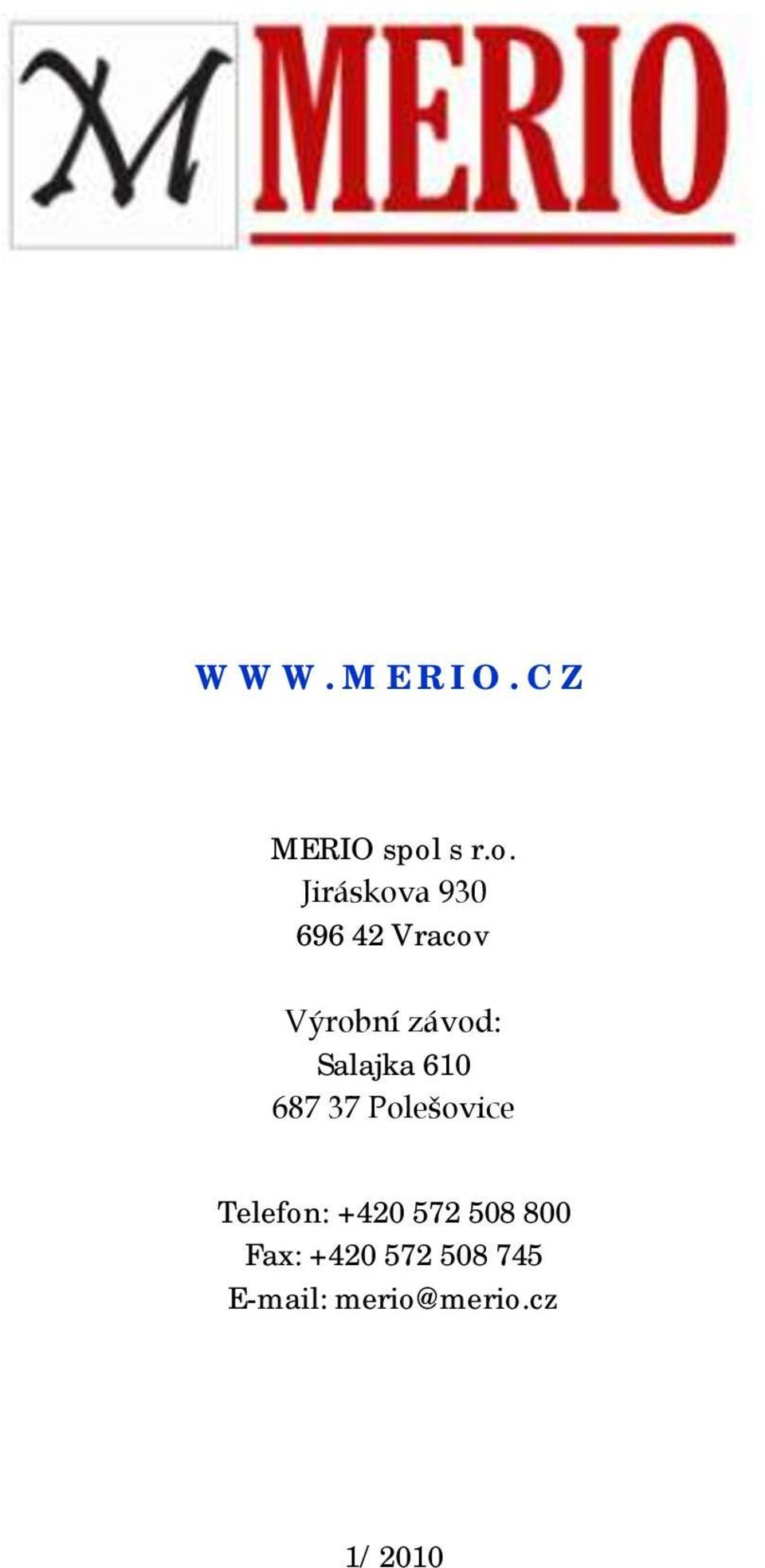 Jiráskova 930 696 42 Vracov Výrobní závod: