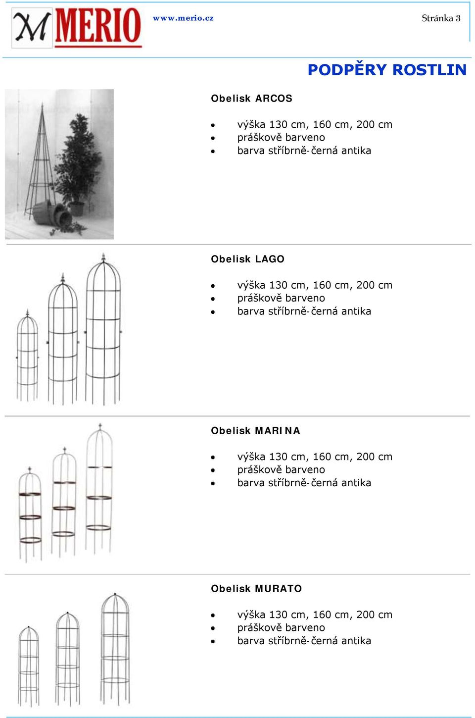 cm, 160 cm, 200 cm Obelisk LAGO výška 130 cm, 160