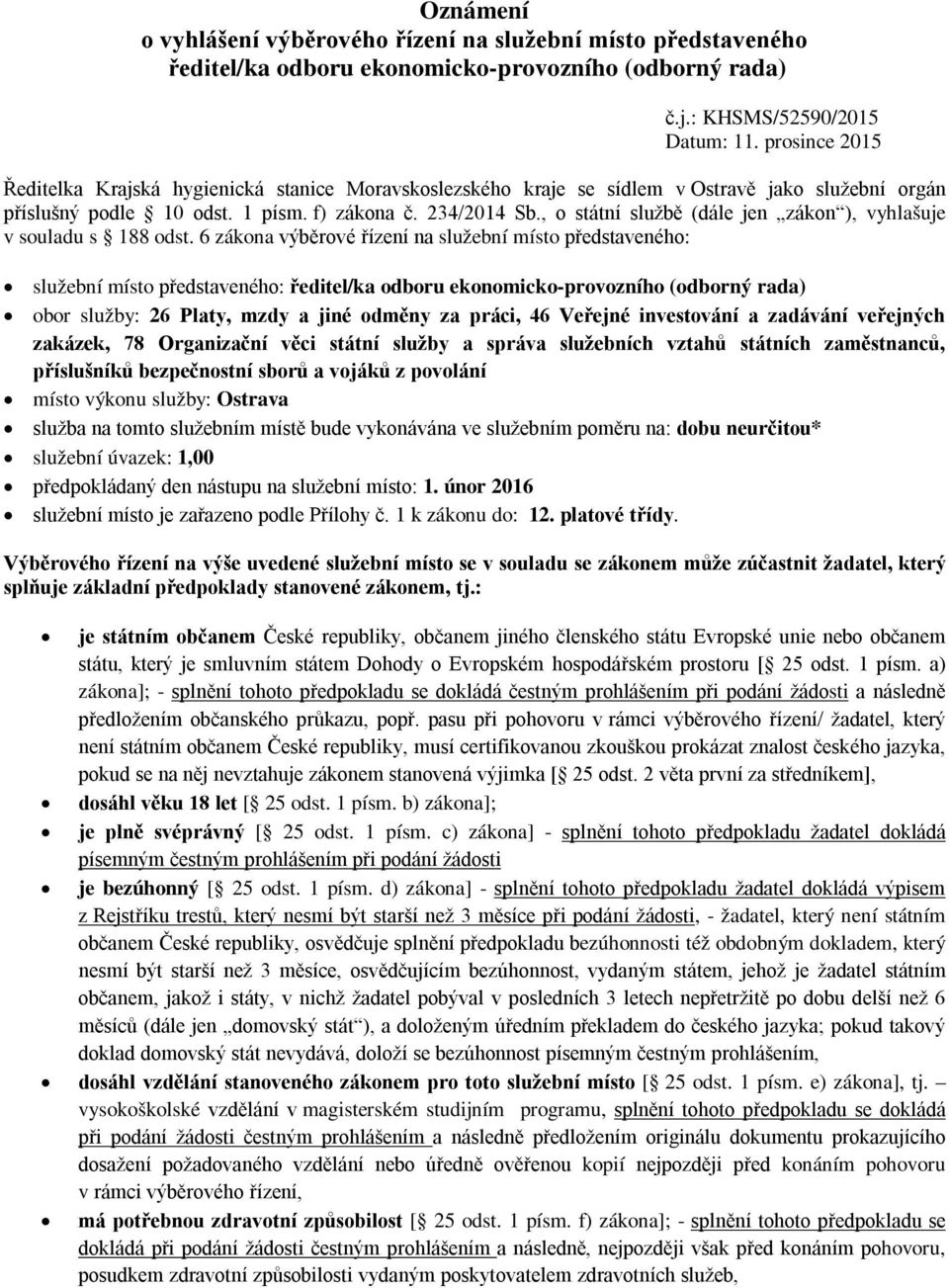 , o státní službě (dále jen zákon ), vyhlašuje v souladu s 188 odst.