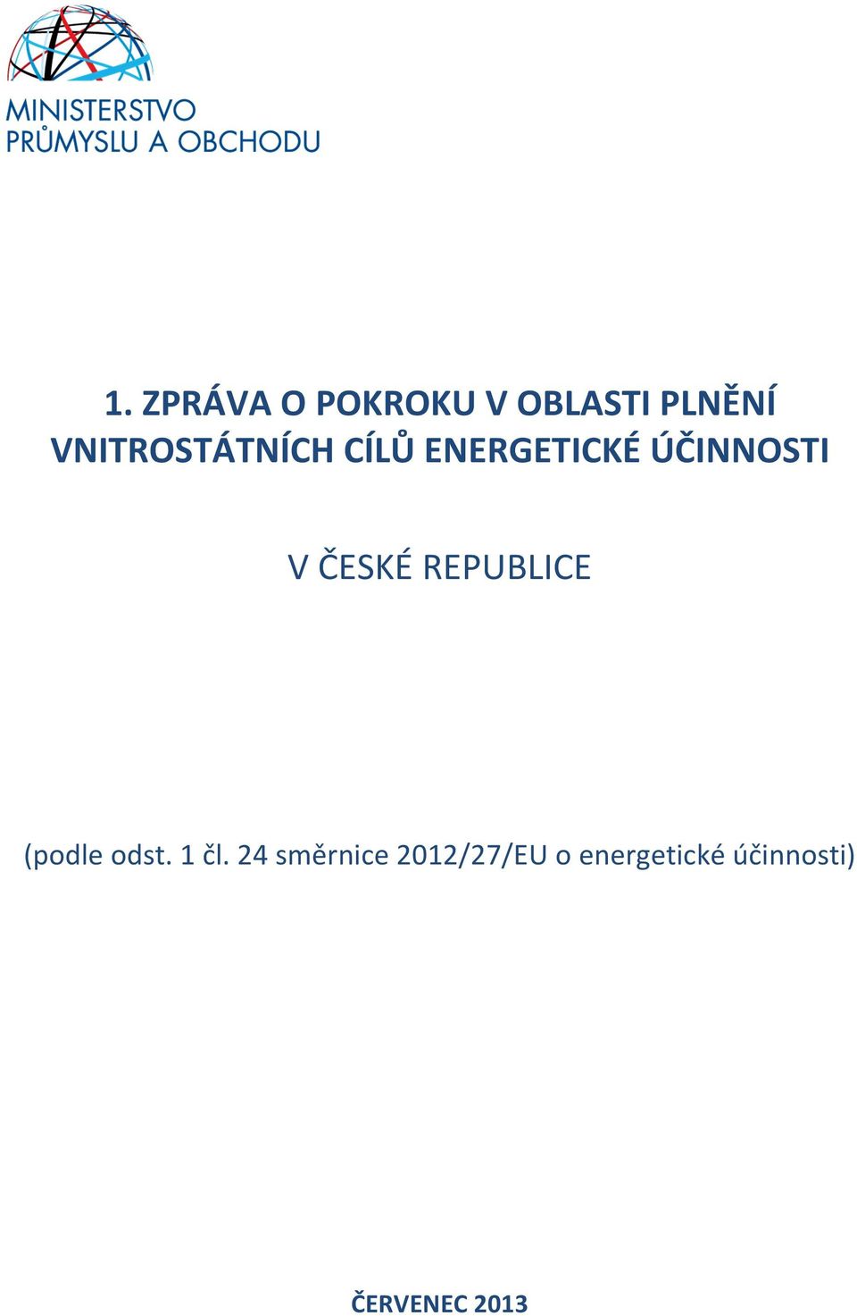 ČESKÉ REPUBLICE (podle odst. 1 čl.