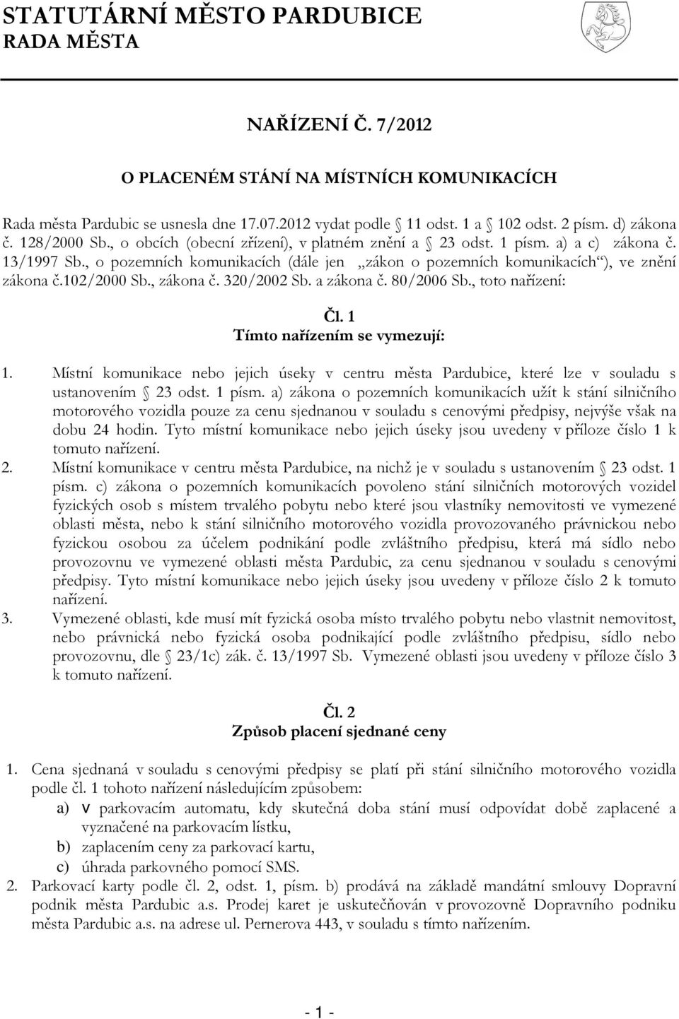 102/2000 Sb., zákona č. 320/2002 Sb. a zákona č. 80/2006 Sb., toto nařízení: Čl. 1 Tímto nařízením se vymezují: 1.