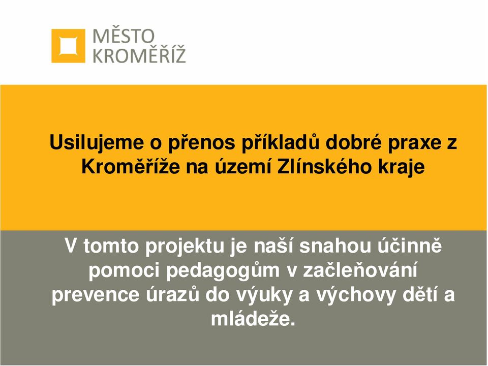 projektu je naší snahou účinně pomoci pedagogům