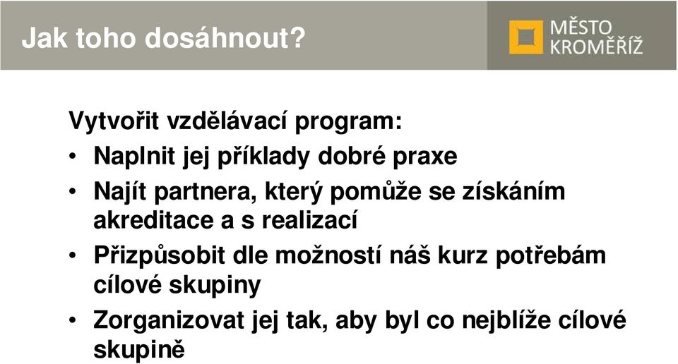 Najít partnera, který pomůže se získáním akreditace a s realizací