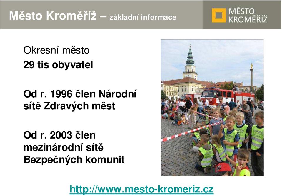 1996 člen Národní sítě Zdravých měst Od r.