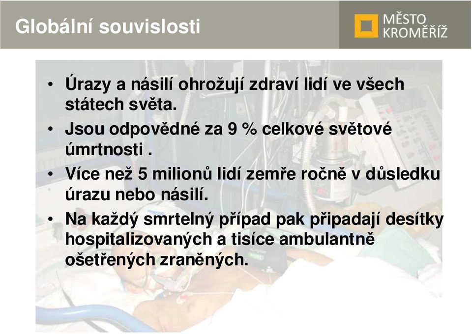 Více než 5 milionů lidí zemře ročně v důsledku úrazu nebo násilí.