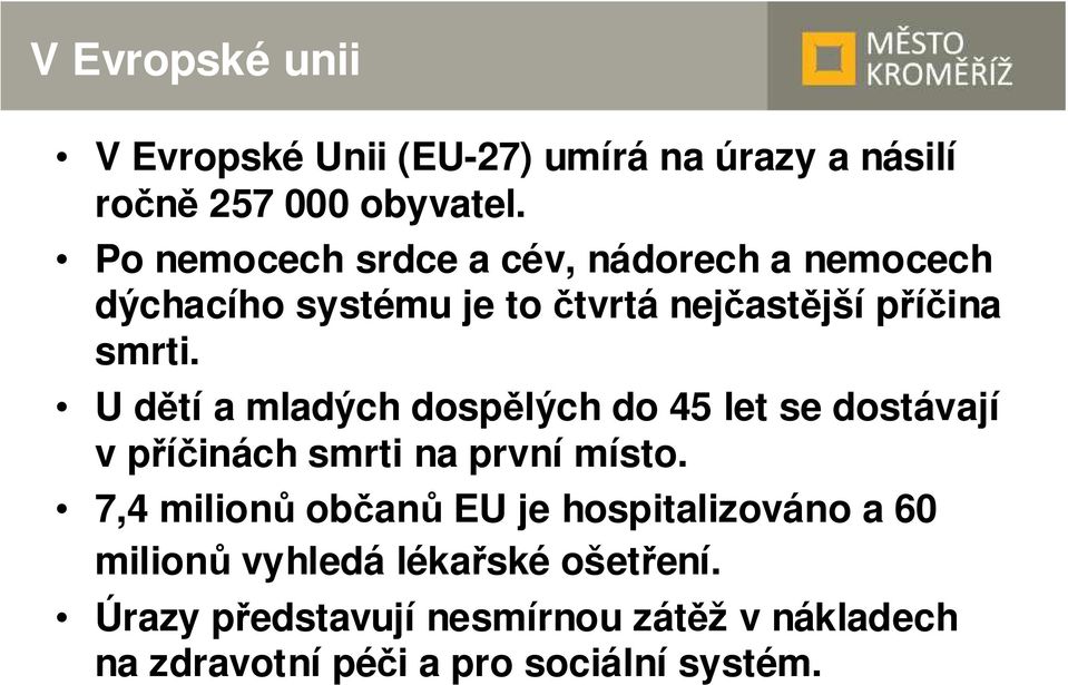 U dětí a mladých dospělých do 45 let se dostávají v příčinách smrti na první místo.