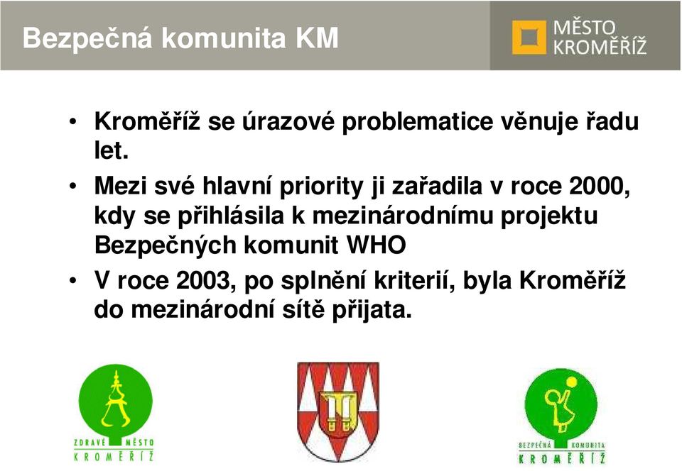 přihlásila k mezinárodnímu projektu Bezpečných komunit WHO V roce