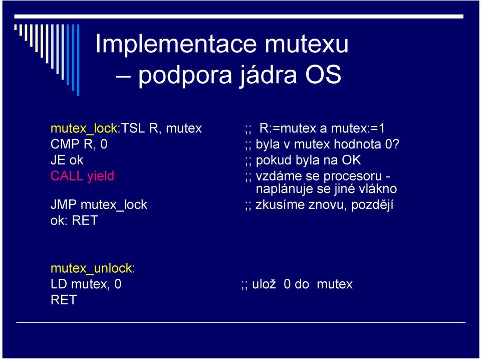 JE ok ;; pokud byla na OK CALL yield ;; vzdáme se procesoru - naplánuje se