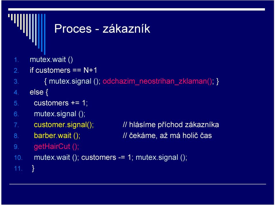 signal (); 7. customer.signal(); // hlásíme příchod zákazníka 8. barber.