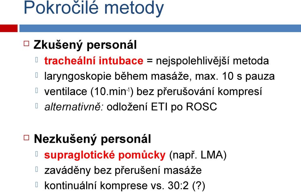 min-1) bez přerušování kompresí alternativně: odložení ETI po ROSC Nezkušený