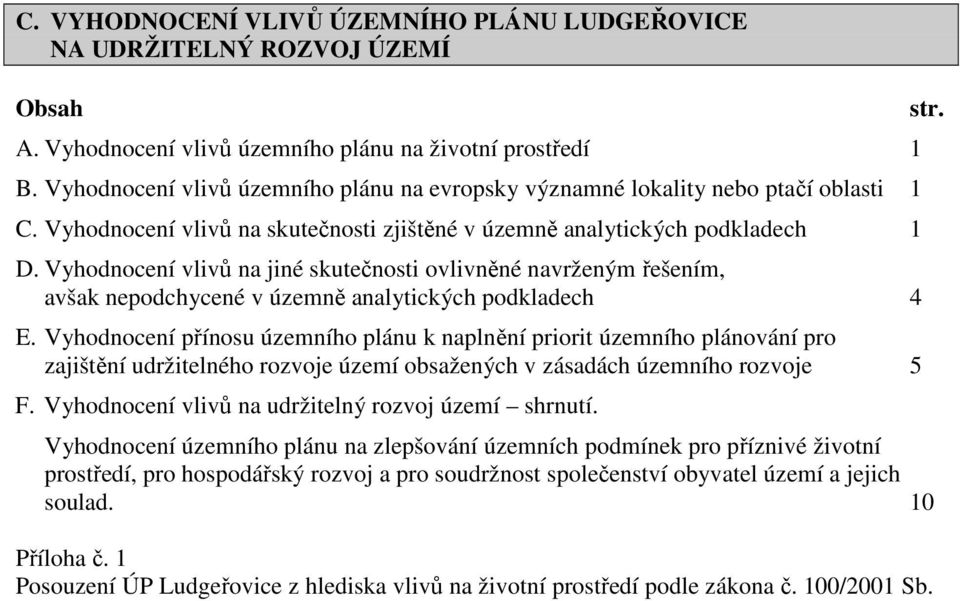 Vyhodnocení vlivů na jiné skutečnosti ovlivněné navrženým řešením, avšak nepodchycené v územně analytických podkladech 4 E.