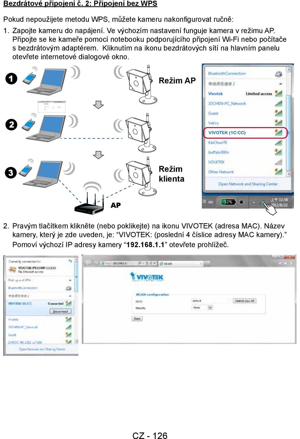 Kliknutím na ikonu bezdrátových sítí na hlavním panelu otevřete internetové dialogové okno. 1 Režim AP 2 VIVOTEK (1C:CC) 3 Režim klienta AP 2.