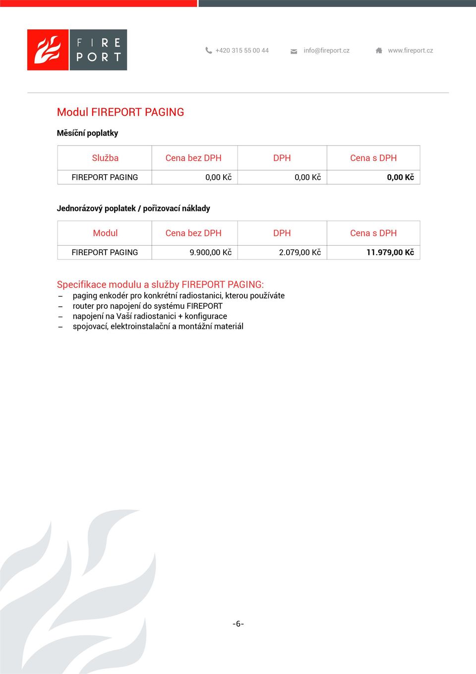 979,00 Kč Specifikace modulu a služby FIREPORT PAGING: paging enkodér pro konkrétní