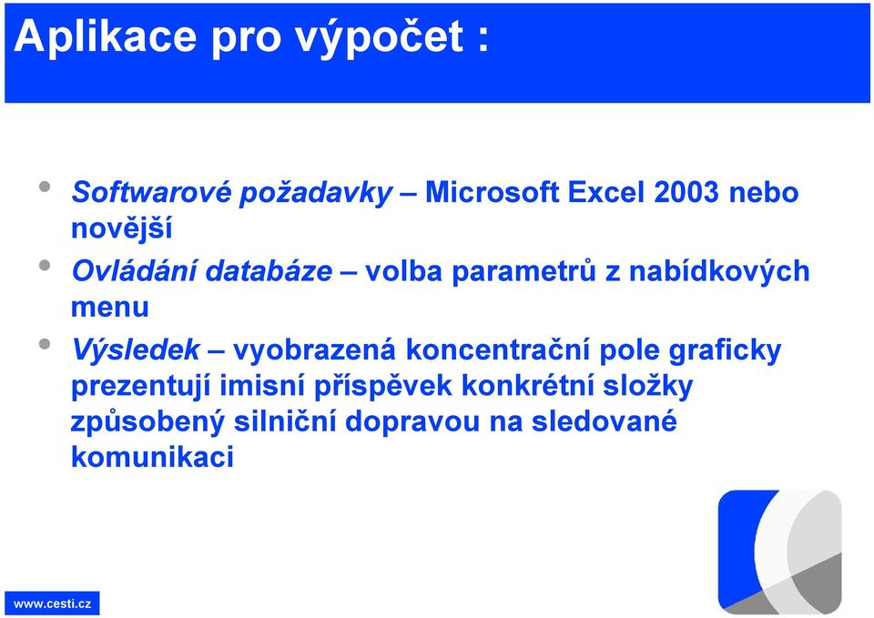 Výsledek vyobrazená koncentrační pole graficky prezentují imisní