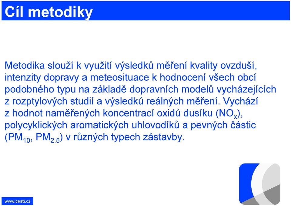 rozptylových studií a výsledků reálných měření.