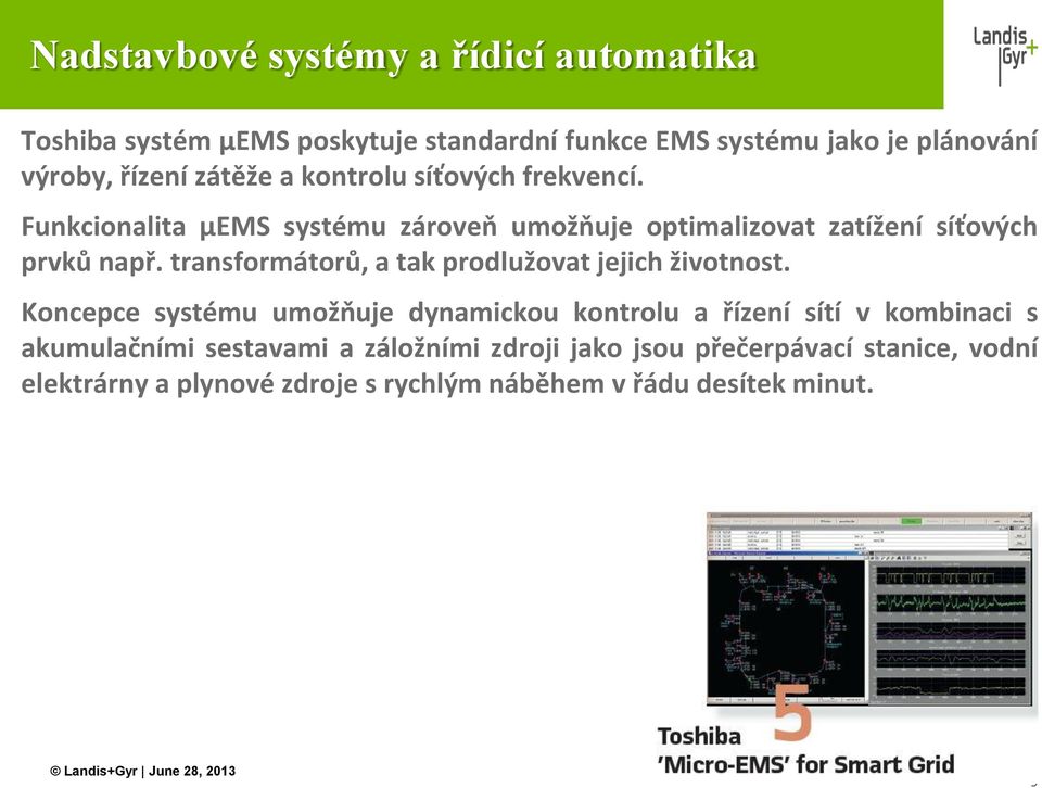 transformátorů, a tak prodlužovat jejich životnost.