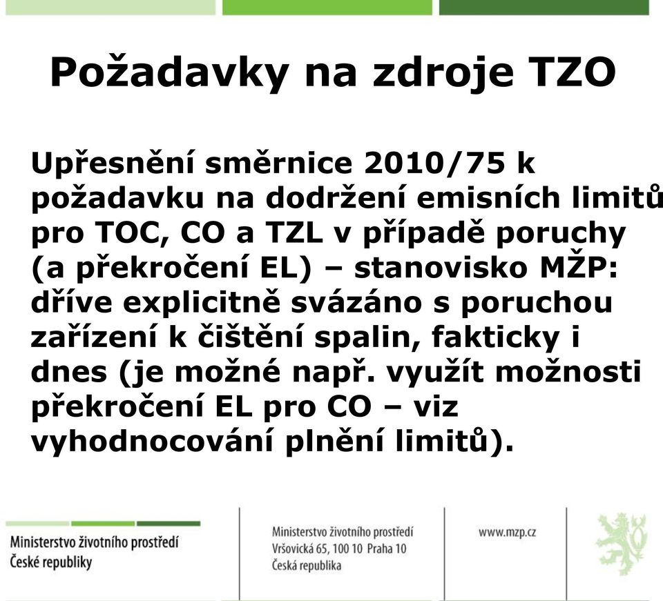 MŽP: dříve explicitně svázáno s poruchou zařízení k čištění spalin, fakticky i